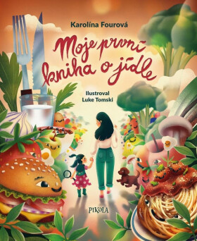 Moje první kniha o jídle - Karolína Fourová