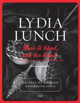 Máš-li hlad, tak ho hlad, Lydia Lunch
