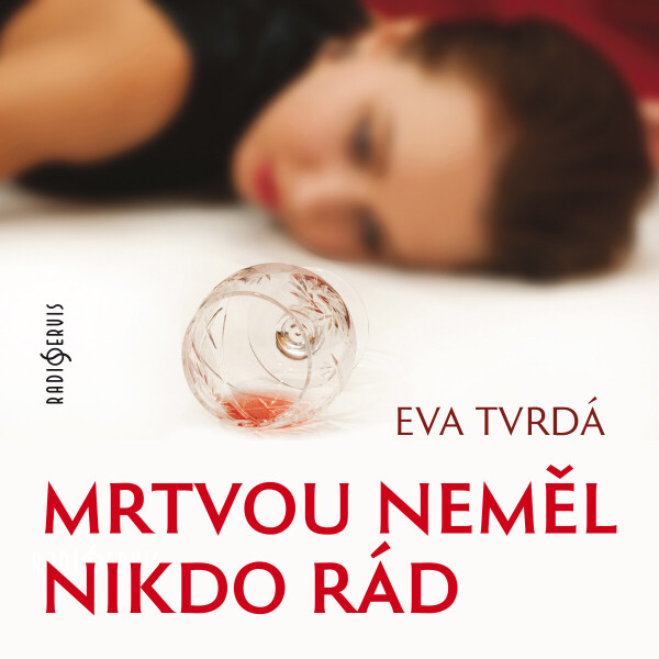 Mrtvou neměl nikdo rád - Eva Tvrdá - audiokniha