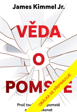 Věda o pomstě - Jak porozumět nejzhoubnější závislosti na světě a překonat ji - Kimmel