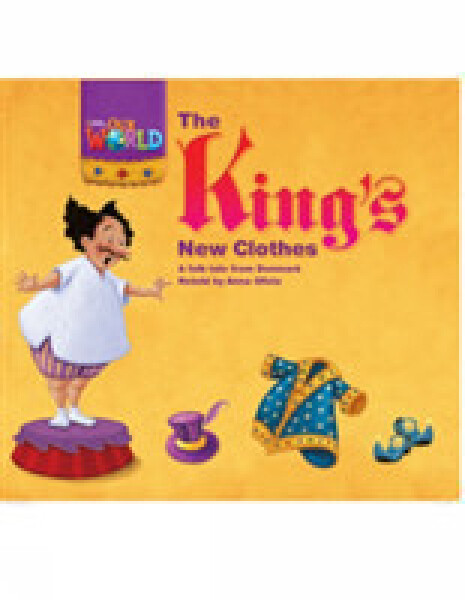 Our World Level 1 Reader: the King´s New Clothes - Olivia Anna