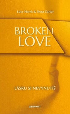 Broken Love: Lásku si nevynutíš - Lucy Harris