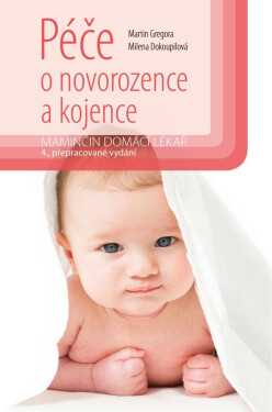 Péče o novorozence a kojence - Martin Gregora, Milena Dokoupilová