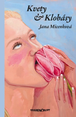Kvety & klobásy - Jana Micenková