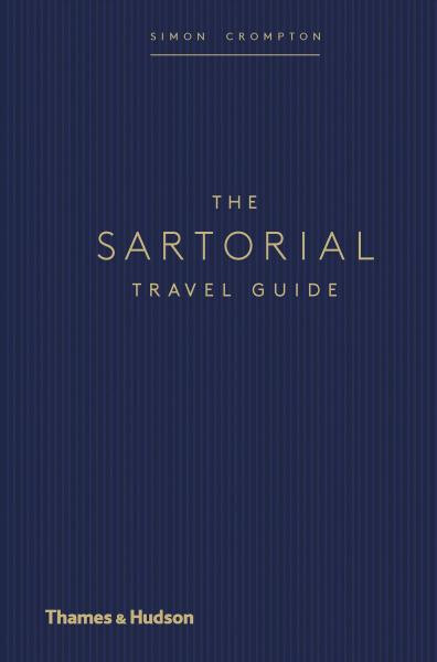 The Sartorial Travel Guide - Simon Crompton