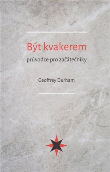 Být kvakerem průvodce pro začátečníky Geoffrey Durham