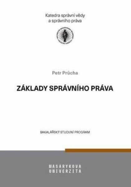 Základy správního práva Učební text pro bakalářské studium Petr Průcha