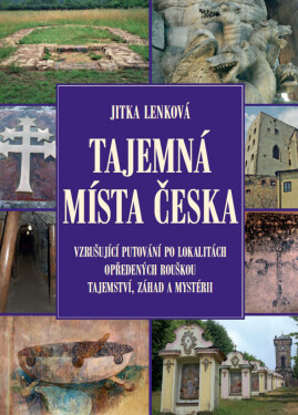 Tajemná místa Česka - Jitka Lenková