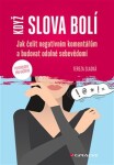 Když slova bolí - Jak čelit negativním komentářům a budovat odolné sebevědomí - Tereza Sladká