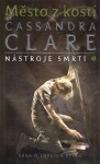 Město z kostí - Nástroje smrti 1, 1. vydání - Cassandra Clare