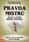 Pravda mistrů - Život a učení mistrů východu - Baird Spalding