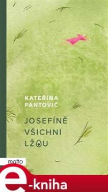 Josefíně všichni lžou - Kateřina Pantovič e-kniha