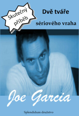 Dvě tváře sériového vraha - Joe Garcia - e-kniha
