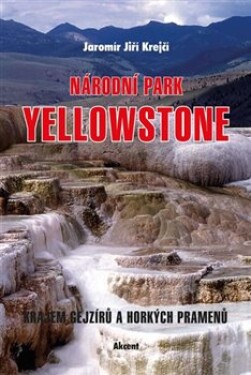 Národní park Yellowstone Jaromír Jiří Krejčí