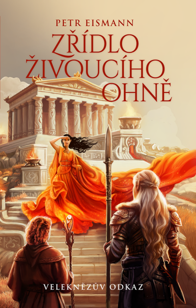 Veleknězův odkaz - Zřídlo živoucího ohně - Petr Eismann