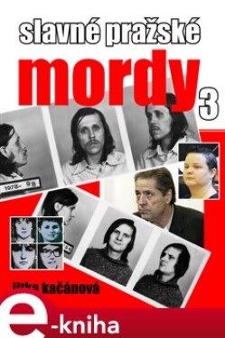 Slavné pražské mordy 3 - Jitka Kačánová e-kniha