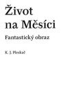 Život na Měsíci Karel Josef Pleskač