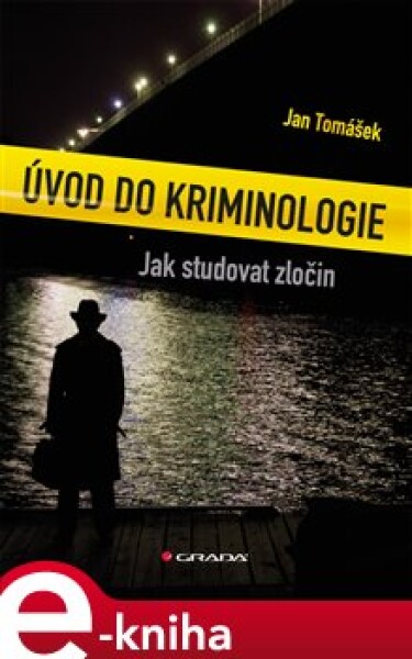 Úvod do kriminologie. Jak studovat zločin - Jan Tomášek e-kniha