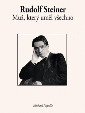 Muž, který uměl všechno Rudolf Steiner