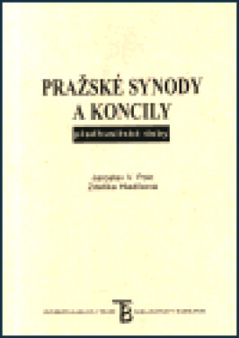 Pražské synody a koncily předhusitské doby - Zdeňka Hledíková, Jaroslav V. Polc