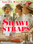 Shawl-Straps - Louisa May Alcottová