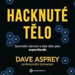 Hacknuté tělo - Dave Asprey - audiokniha