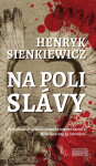 Na poli slávy - Henryk Sienkiewicz