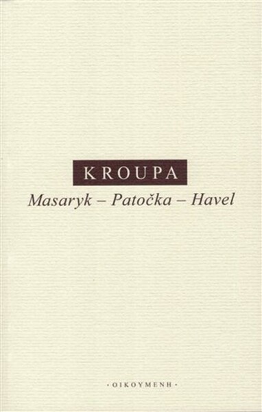 Masaryk - Patočka - Havel - Daniel Kroupa