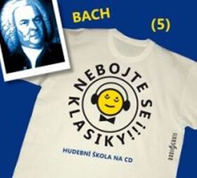 Nebojte se klasiky! Johann Sebastian Bach, Johann Sebastian Bach,