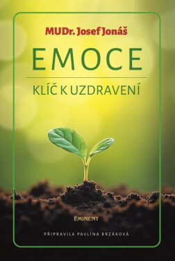 Emoce - Klíč k uzdravení - Josef Jonáš