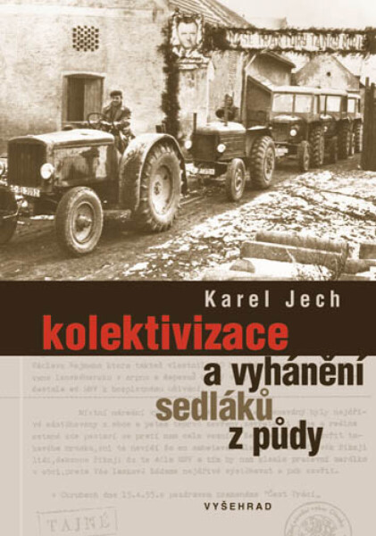 Kolektivizace a vyhánění sedláků z půdy - Karel Jech