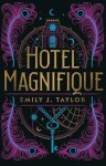 Hotel Magnifique (anglicky), 1. vydání - Emily J. Taylor