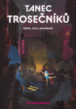 Tanec trosečníků - Láska, smrt, pandemie - Iva Procházková