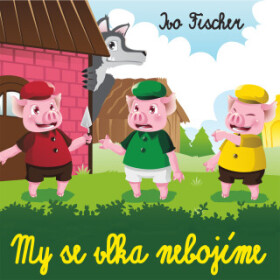 My se vlka nebojíme - Marek Eben, Hana Maciuchová, Ivo Fischer, Laďka Kozderková, Naďa Konvalinková, Tomáš Töpfer, Jiří Císler - audiokniha