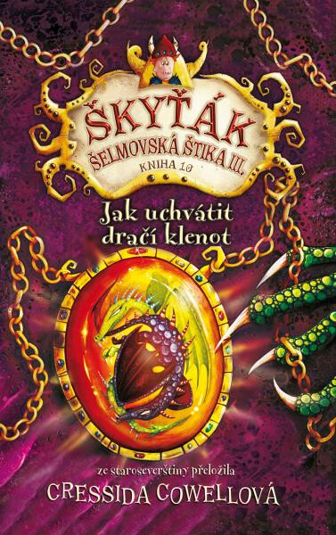 Jak uchvátit dračí klenot (Škyťák Šelmovská Štika III.) 10, 1. vydání - Cressida Cowell