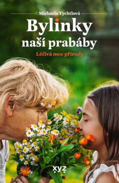 Bylinky naší prabáby - Michaela Tychtlová