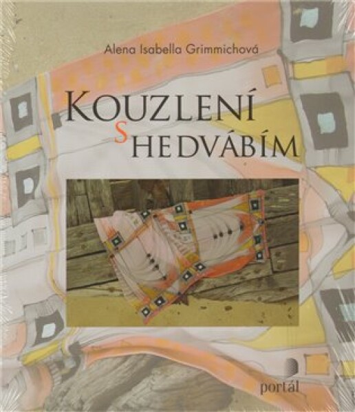 Kouzlení hedvábím Alena Isabella Grimmichová