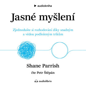 Jasné myšlení - Shane Parrish