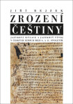 Zrození češtiny - Jazyková situace a jazykový vývoj v českých zemích mezi 6. a 11. stoletím - Jiří Rejzek