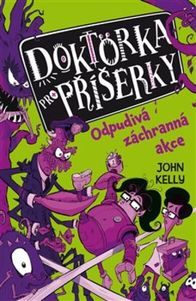 Doktorka pro příšerky 2 - Odpudivá záchranná akce - John Kelly