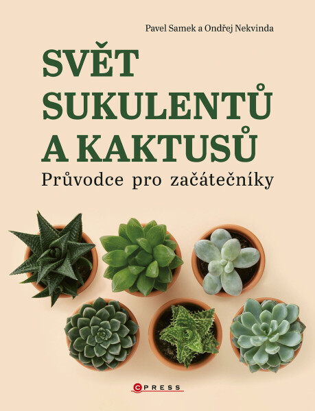 Svět sukulentů a kaktusů - Pavel Samek, Ondřej Nekvinda