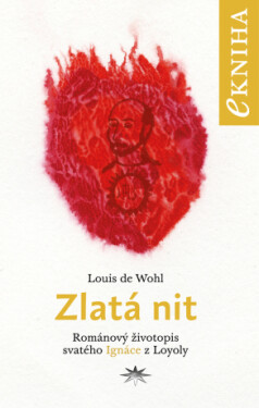 Zlatá nit - Louis de Wohl - e-kniha
