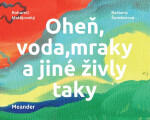 Oheň, voda, mraky jiné živly taky