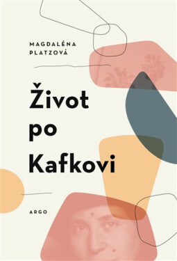 Život po Kafkovi - Magdaléna Platzová