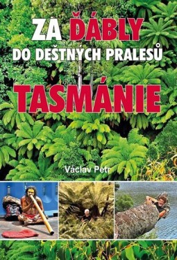 Za ďábly do deštných pralesů Tasmánie