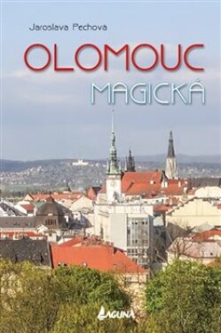 Olomouc magická Jaroslava Pechová