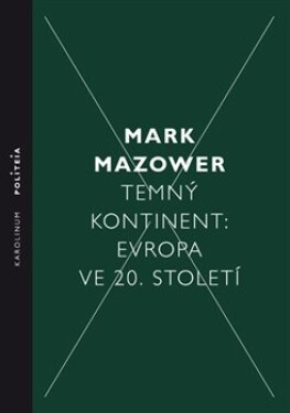 Temný kontinent Evropa ve 20. století Mark Mazower