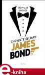 Chovejte se jako James Bond Stéphane Garnier
