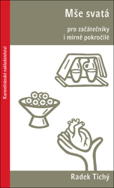 Mše svatá pro začátečníky i mírně pokročilé, 2. vydání - Radek Tichý