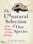 The Unnatural Selection of Our Species - Torill Kornfeldt - e-kniha